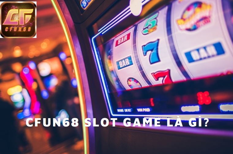 Cfun68 chiến thuật chơi slot game hiệu quả.